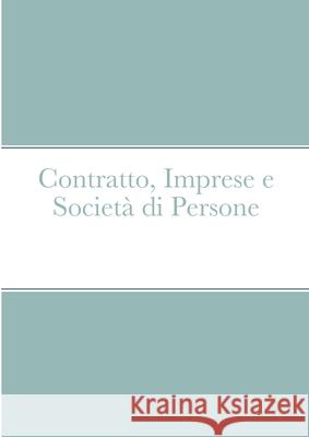 Contratto, Imprese e Società di Persone Spagnoletti, Pasquale 9781716898884 Lulu.com