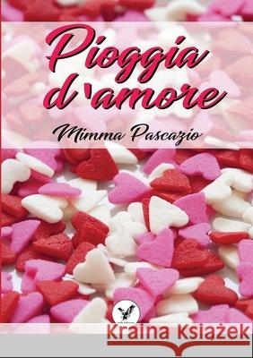 Pioggia d'Amore Mimma Pascazio Irda Edizioni 9781716901263 Lulu.com