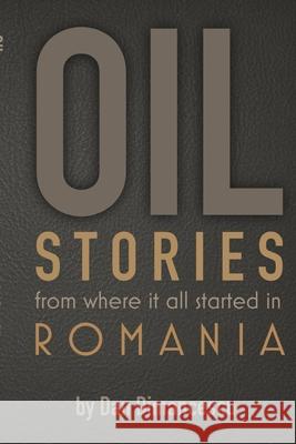 OIL Stories: from where it all started in Romania Dimancescu, Dan 9781716901577 Lulu.com