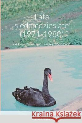 Lata siedemdziesiąte (1971-1980): c.d. książki Lata sześcdziesiąte (1960-1970) Feldman, Marian 9781716903656 Lulu.com