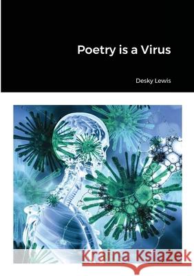 Poetry is a Virus Derek McDonald Lewis 9781716904882 Lulu.com