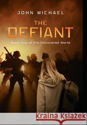 The Defiant: Book Two of the Discovered World Michael, John 9781716909344 Lulu.com