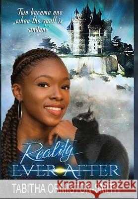 Reality Ever After Tabitha Ormiston-Smith 9781716910821 Lulu.com