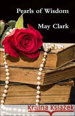 Pearls of Wisdom May Clark 9781716915093