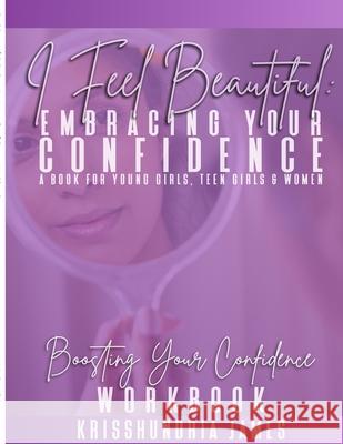 I Feel Beautiful: Embracing Your Confidence Workbook Krisshundria James Joseph Vosges 9781716919565 Lulu.com