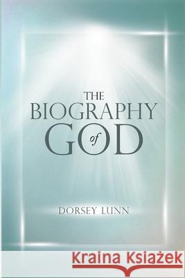 The Biography of God Dorsey Lunn 9781716920103
