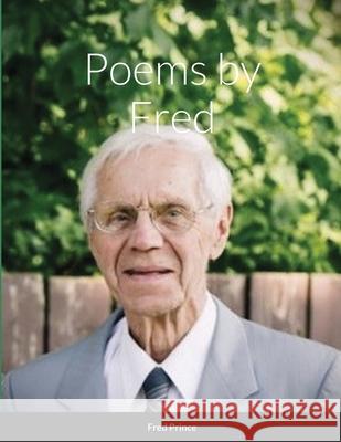 Poems by Fred Fred Prince John Prince 9781716920295