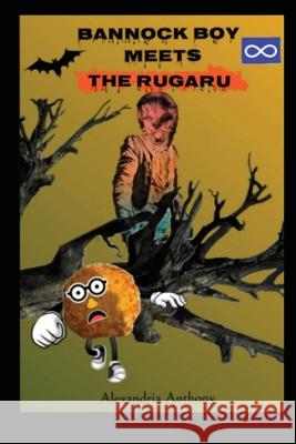 Bannock Boy Meets The Rugaru Alexandria Anthony Preacher Timothy 9781716922138
