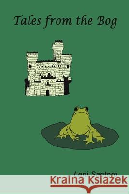 Tales from the Bog Leni Santoro 9781716929298 Lulu.com