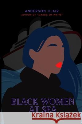 Black Women at Sea: Best Seller Anderson Clair Ashley Valenzuela 9781716935046