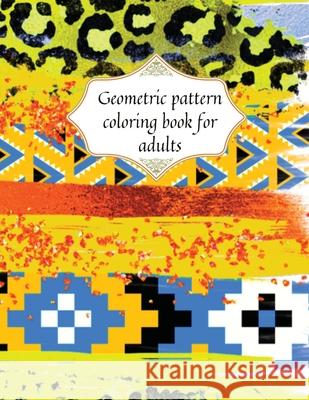 Geometric patterns coloring book for adults Cristie Jameslake 9781716935053 Cristina Dovan