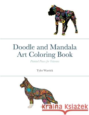 Doodle and Mandala Art Coloring Book: Painted Paws for Veterans Warrick, Tyler 9781716937446