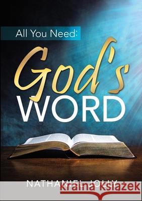 All You Need: God's Word Jolly, Nathaniel 9781716939709