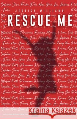 Rescue Me: A Millennial woman's real guide to rediscoveringwho you are after major life changes. Williams, Jessica 9781716940965
