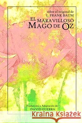 El maravilloso Mago de Oz: Adaptación de David Guerra Baum, L. Frank 9781716941566 Lulu.com