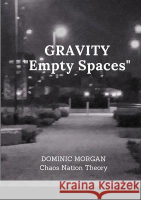 Gravity: Empty Spaces Dominic Morgan 9781716942280