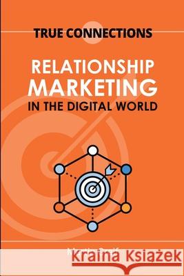 True Connections: Relationship Marketing in the Digital World Greif, Martin 9781716943362