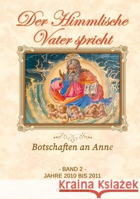 Der Himmlische Vater spricht - Band 2: Botschaften an Anne Mewis, Anne 9781716948923