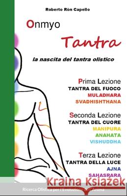 Onmyo Tantra: la nascita del tantra olistico Capello, Roberto Ròn 9781716950377 Lulu.com