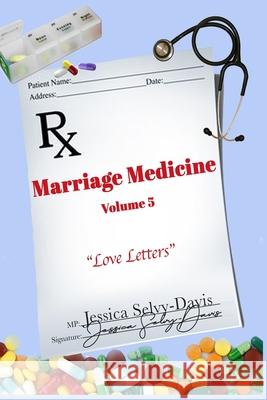 Marriage Medicine Volume 5: Love Letters Jessica Selvy-Davis 9781716951282