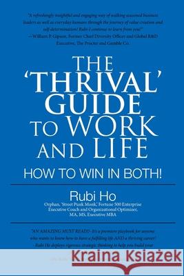 The 'Thrival' Guide to Work and Life: How to Win in Both! Ho, Rubi 9781716952760 Lulu.com