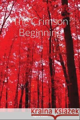 The Crimson Beginning Agora Vance Rayna Deveraux 9781716957154 Lulu.com