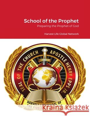 School of the Prophet: Prophetic Training Epps, Henry 9781716963612