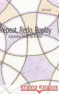 Repeat, Redo, Replay Arielle Carlow 9781716964480
