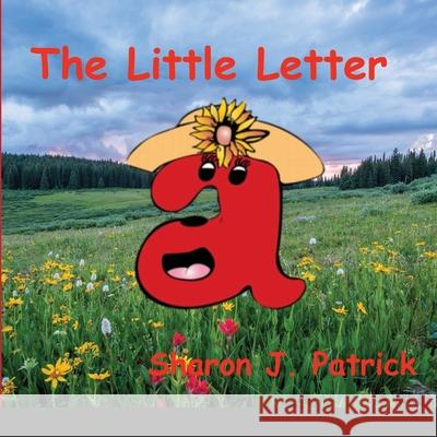 The Little Letter A Sharon Patrick 9781716970184 Lulu.com