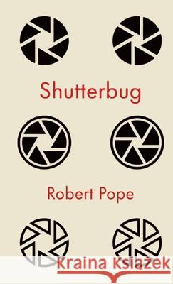 Shutterbug Robert Pope 9781716974960 Lulu.com