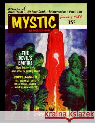 Mystic Magazine. January, 1954: The Devil's Empire. How Lucifer Fell and Who He Really Was, DOPPELGANDER and The Strange Case of Monica Lilith Palmer, Ray 9781716975875