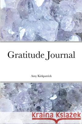 Gratitude Journal Amy Kirkpatrick 9781716975967 Lulu.com