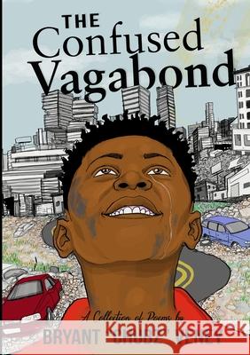 The Confused Vagabond: A Collection of Poems Veney, Bryant Chubz 9781716977220