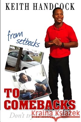 From Setbacks To Comebacks: Don't try it alone! Handcock, Keith 9781716977541 Lulu.com