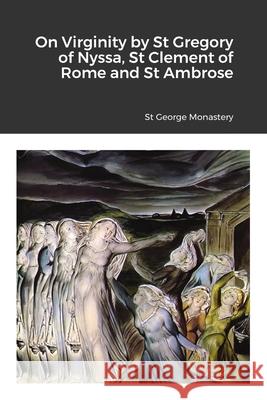 On Virginity by St Gregory of Nyssa, St Clement of Rome and St Ambrose St George Monastery Monaxi Agapi Anna Skoubourdis 9781716978821 Lulu.com
