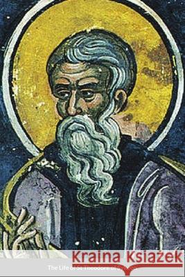 The Life of St Theodore of Sykeon: Byzantine Saint Monastery, St George 9781716982378 Lulu.com