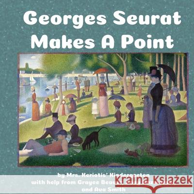 Seurat Makes a Point Kelli Keriotis Ava Smith Grayce Beaver 9781716984716