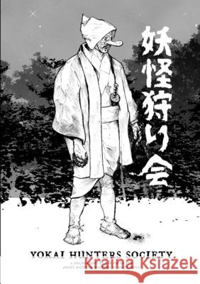 Yokai Hunters Society: A rules-light pen & paper RPG about monster hunters in Meiji Japan. Gonz 9781716985379