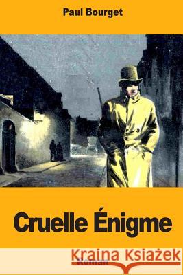 Cruelle Énigme Bourget, Paul 9781717000781 Createspace Independent Publishing Platform