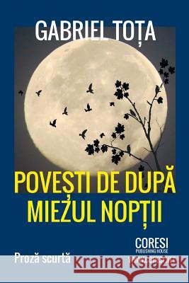 Povesti de Dupa Miezul Noptii: Proza Scurta Gabriel Tota Vasile Poenaru 9781717002662