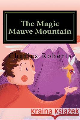 The Magic Mauve Mountain Sally Abel Paul Arthur Crockford Charles Roberts 9781717003645