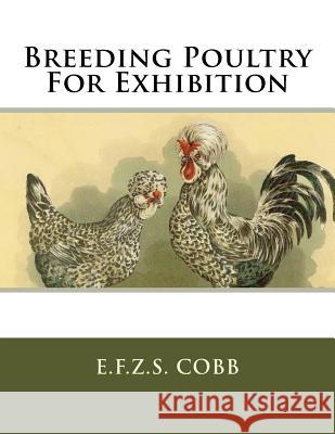 Breeding Poultry For Exhibition Chambers, Jackson 9781717004703 Createspace Independent Publishing Platform