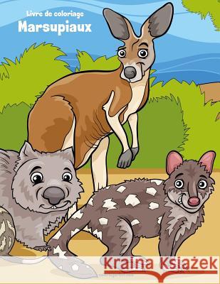 Livre de coloriage Marsupiaux 1 Nick Snels 9781717004796 Createspace Independent Publishing Platform
