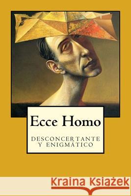 Ecce Homo Friedrich Wilhelm Nietzsche 9781717006004 Createspace Independent Publishing Platform