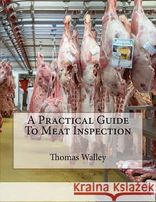 A Practical Guide To Meat Inspection Chambers, Jackson 9781717006882 Createspace Independent Publishing Platform