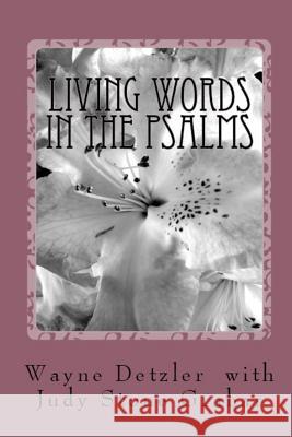 Living Words in the Psalms: It's a guide for searching souls Grabar, Judy Stone 9781717007322 Createspace Independent Publishing Platform