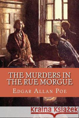 The Murders in the Rue Morgue Edgar Allan Poe 9781717008411 Createspace Independent Publishing Platform