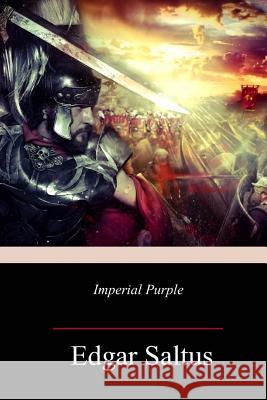 Imperial Purple Edgar Saltus 9781717010902 Createspace Independent Publishing Platform