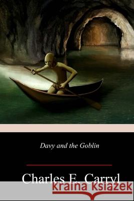 Davy and the Goblin Charles E. Carryl 9781717012005 Createspace Independent Publishing Platform