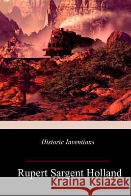 Historic Inventions Rupert Sargent Holland 9781717012180